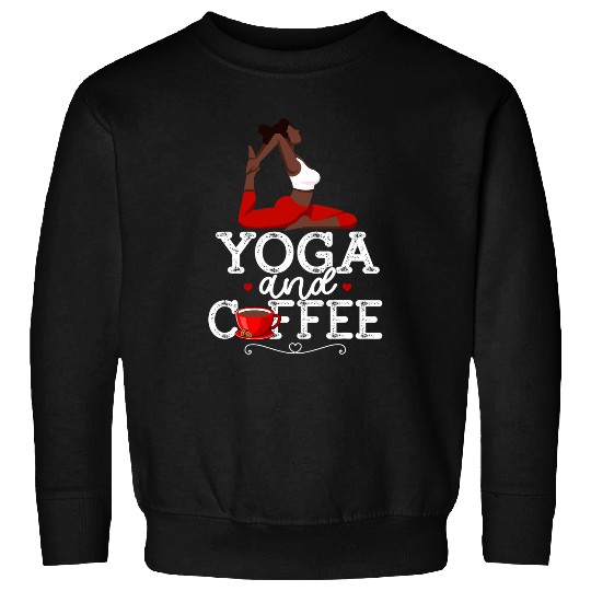 Coffee Fun Yoga For Women With Sayings Yoga And Coffee Sweatshirts