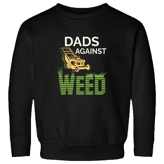 Dads Against weeds Funny Gardening Lawn Mowing Lawn Mower Men 17 Sweatshirts