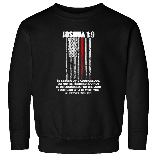 Firefighter Job Be Strong and Courageous Thin Red Line Firefighter Sweatshirts
