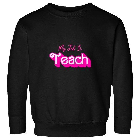 My Job Is Teach Retro Pink Teacher Life Funny Women Sweatshirts