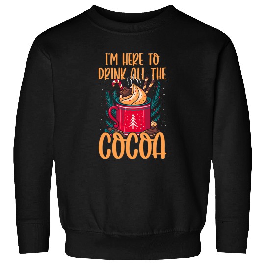 Here to Drink All Hot Cocoa Cute Funny Chocolate Covered 1 Sweatshirts
