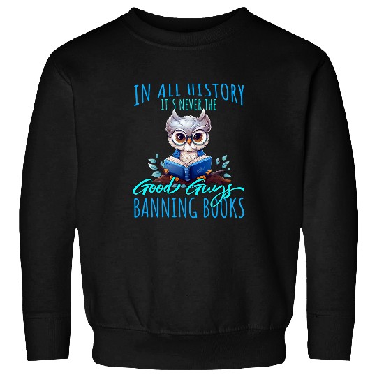 Owl Pet It s Never The Good Guys Banning Books Banned Books Owl Sweatshirts