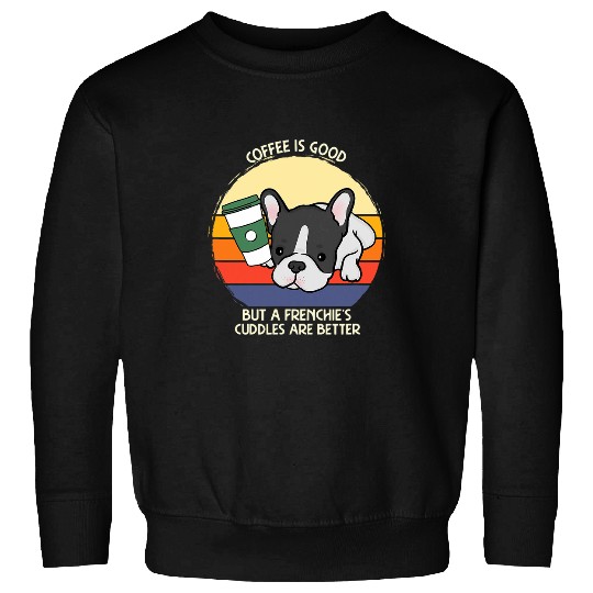 Coffee Fun French bulldog and coffee lover Frenchie s cuddles 1 Sweatshirts