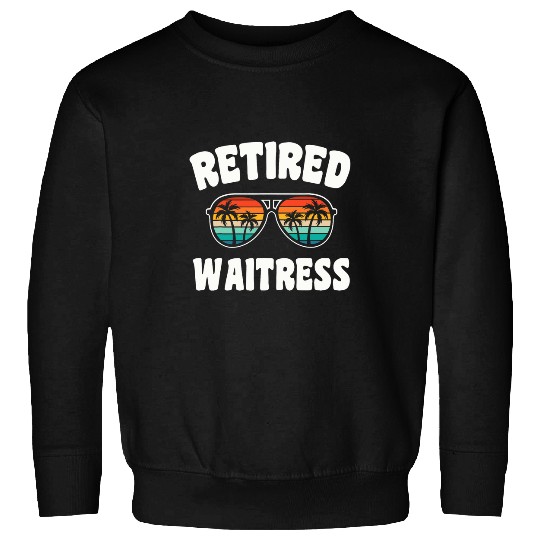 Retired Waitress Funny Retirement Congratulations Sweatshirts