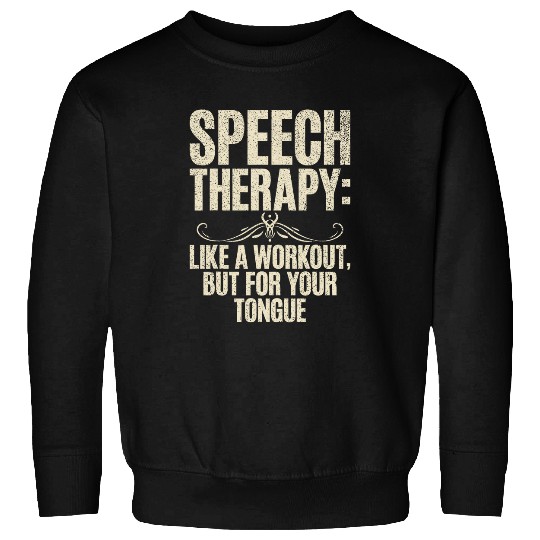Like a Workout but for your Tongue Speech Therapy Sweatshirts