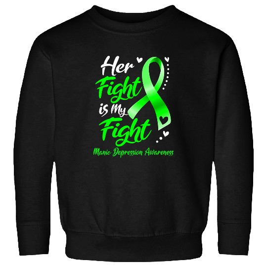 Her Fight Is My Fight Manic Depression Awareness Sweatshirts