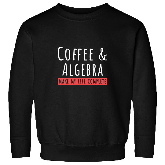 Coffee Fun And Algebra Coffee Lovers Math Teachers Women Sweatshirts