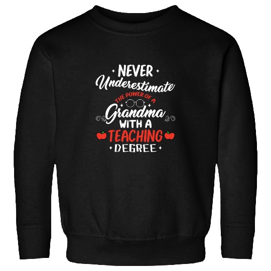 Never Underestimate Grandma With a Teacher Degree Retired Sweatshirts