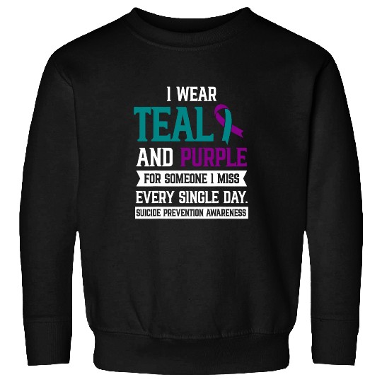 I Wear Teal And Purple For Someone I Miss suicides Awareness Sweatshirts