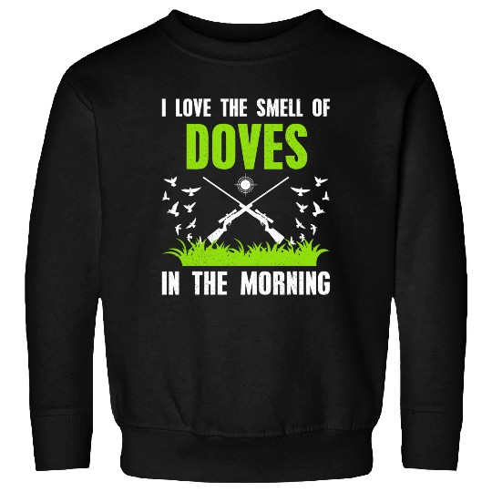 Dove Hunt Hunter Dove Hunting 1 Sweatshirts