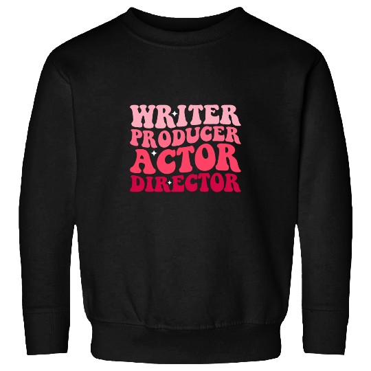 Writer Producer Actor Director Filmmaker Movie Filmmaking 21 Sweatshirts