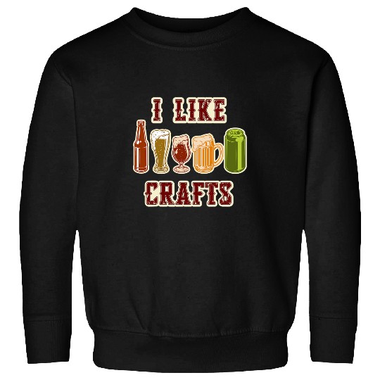 Beer Fun I Like Crafts Beer Liquor Cheers Alcohol Craft Beer Party Sweatshirts