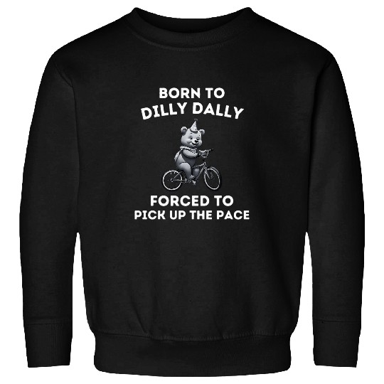 Bear Pet Born To Dilly Dally Funny Quote Cartoon Bear Meme women Sweatshirts