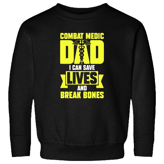Mens Combat Medic Dad I can save lives and break bones 1 Sweatshirts