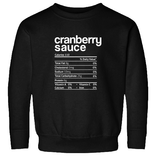 Cranberry Sauce Nutrition Funny Thanksgiving Christmas food Sweatshirts