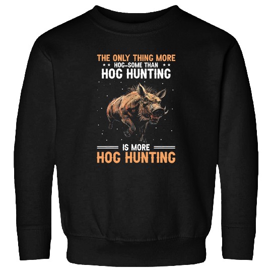 Hog Exterminator Quote for Boar Hunting Sweatshirts