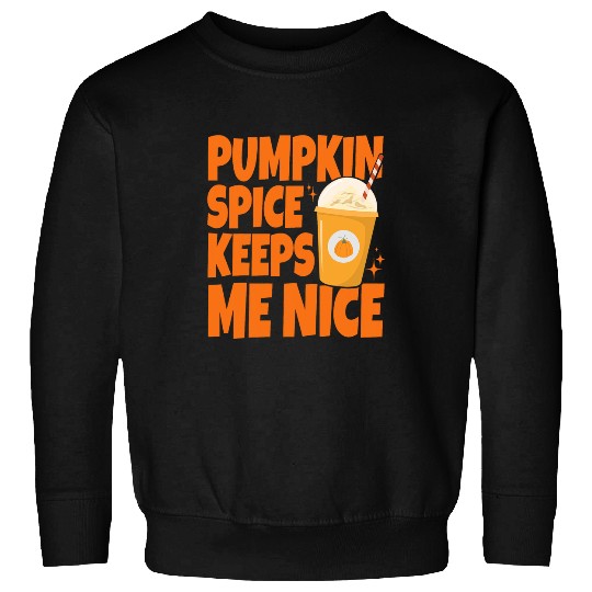 Coffee Fun Pumpkin Spice Keeps Me Nice Coffee Lover Holiday Sweatshirts