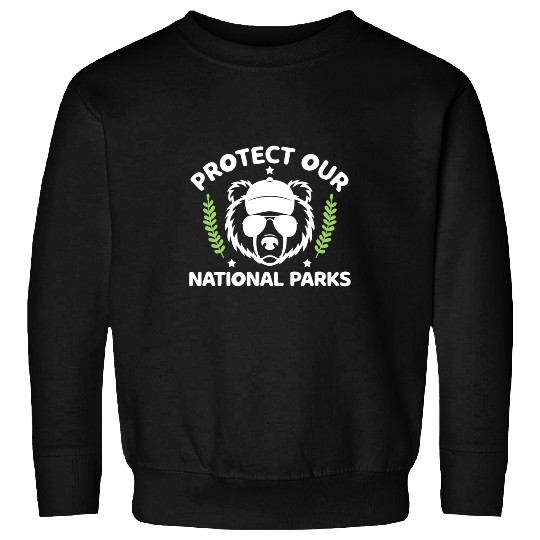 Bear Pet Protect Our National Parks Outdoor Bear Environmentalist Sweatshirts