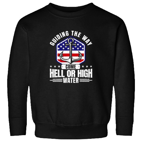 Coast Guard Guiding The Way Come Hell Or High Water US Flag Sweatshirts