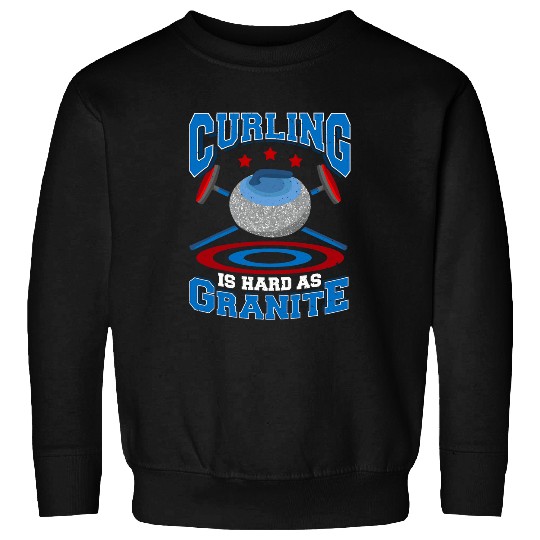 Curling is Hard As Granite Curling Sweatshirts