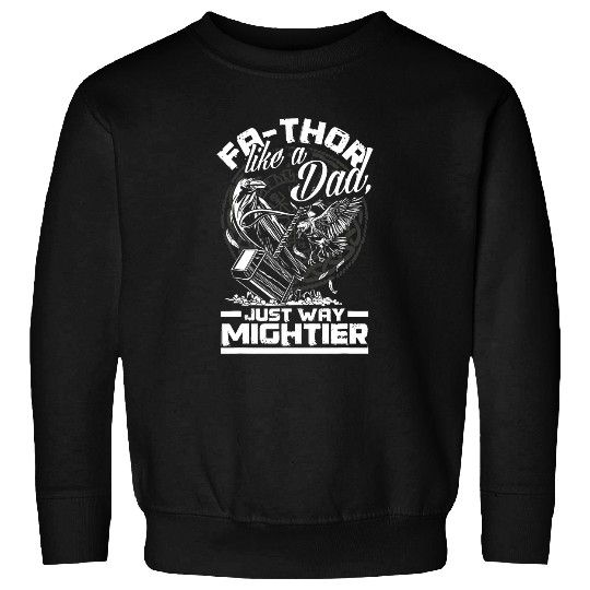 FATHOR Like a Dad Just Way Mightier Viking Fathers Day Sweatshirts