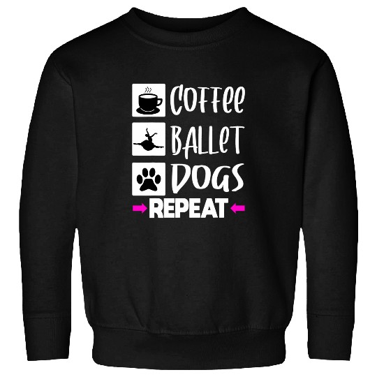 Coffee Fun Ballet Dancer Coffee Dog Mom Dad Funny Recital Dance Sweatshirts