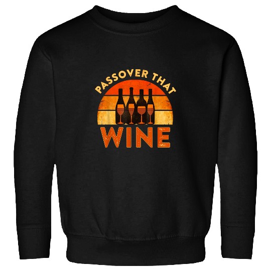 Wines Fun Passover That Wines Funny Seder Jewish Holiday Sweatshirts