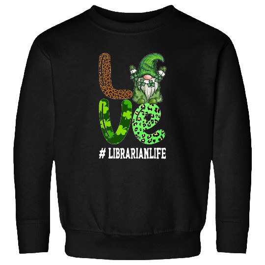 Librarian Job Love Librarian Life Gnome Leopard Plaid Clover Shamrock Sweatshirts