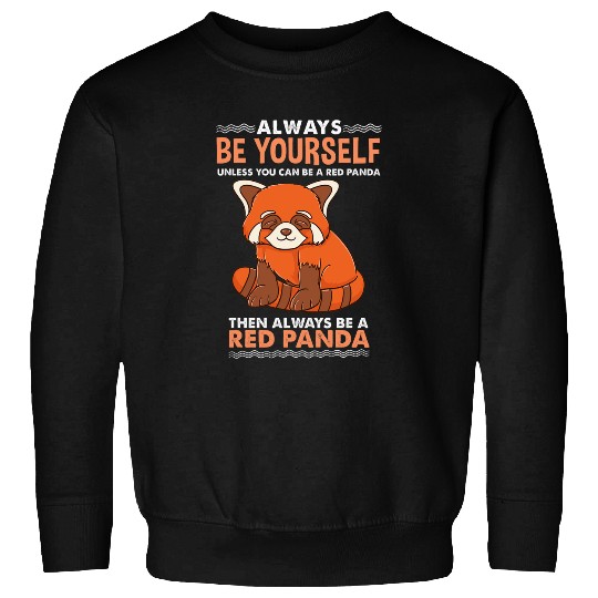 Panda Pet Always Be Yourself Red Panda Animal Lover Sweatshirts
