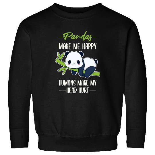 Panda Pet Make Me Happy Humans Make My Head Hurt Sweatshirts