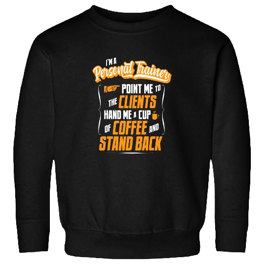 Coffee Fun Personal Trainer Coffee Lover Hilarious Gift Idea Sweatshirts