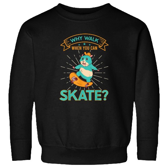 Hamster Pet Skater Hamster Skateboarding Why Walk Old School Skate Sweatshirts