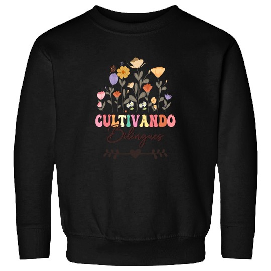Spanish Teacher Maestra Wild Flowers Cultivando Bilingues 7 Sweatshirts