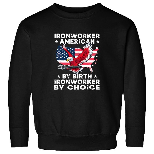 Ironworker American By Birth Ironworker By Choice USA Flag Sweatshirts