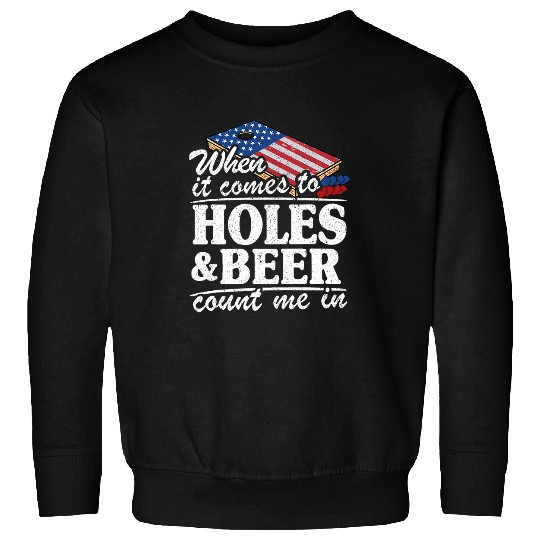 Beer Fun When It Comes To Holes Beer Count Me In Funny Cornhole Sweatshirts