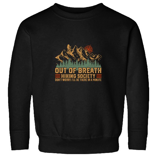 Funny Out of Breath Hiking Society Dont Worry Mountain Sweatshirts