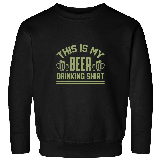 Beer Fun THIS IS MY BEER DRINKING OLIVE Sweatshirts