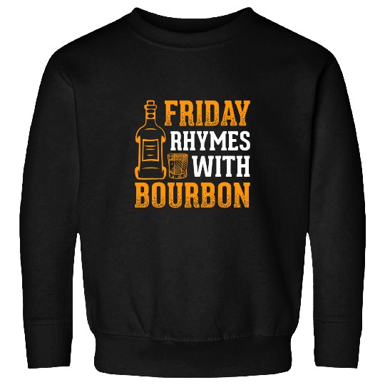 Beer Fun Friday Rhymes With Bourbon Whiskey Alcoholic Drinks Sweatshirts