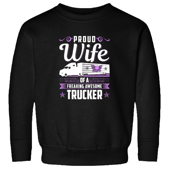 Proud Wife Of A Truck Driver Trucker Wife Sweatshirts