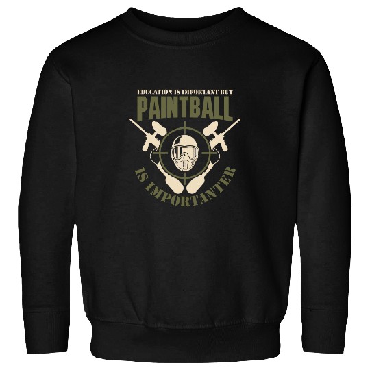 Education Is Important But paintballs Is Importanter Pew Pew Sweatshirts