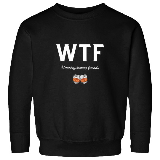 Wines Fun Whiskey Tasting Friends Gift Bourbon Malted Whisky Drinking Sweatshirts