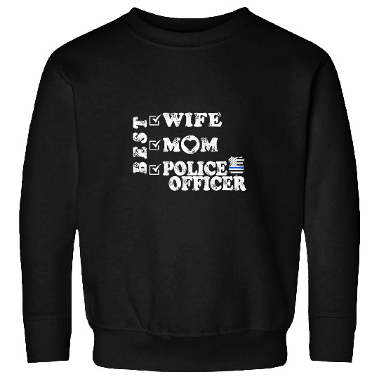 Police Job bests Wife Mom Police officer Law enforcement Sweatshirts
