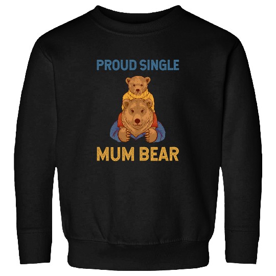 Bear Pet Proud Single Mum Bear Single Mom Single Mama Mama Bear 2 Sweatshirts