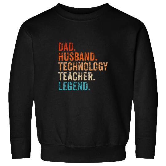 Mens Funny Dad Husband Technology Teacher Legend Fathers Day Sweatshirts