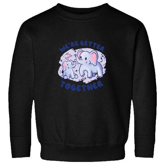 Elephant Pet We re Better Together Elephant Siblings Sister Brother Sweatshirts