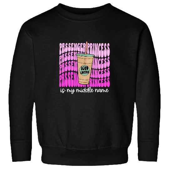 Coffee Fun Passenger Princess Iced Coffee Lover Daily Commuter Sweatshirts