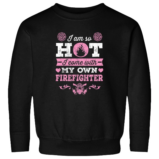 Firefighter Job Girlfriend or Wife Fireman Sweatshirts