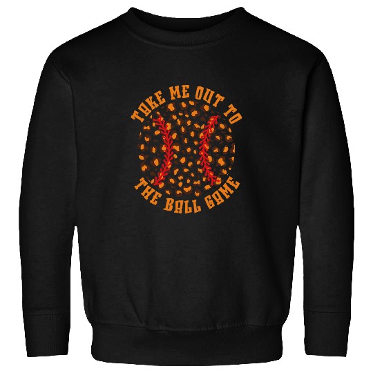 Take Me Out To The Ball Game Baseball Player Baseball Fan Sweatshirts