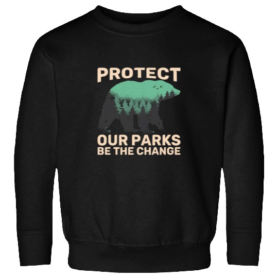 Bear Pet Protect Our Parks Be The Change Mountain Outdoor Bear Sweatshirts