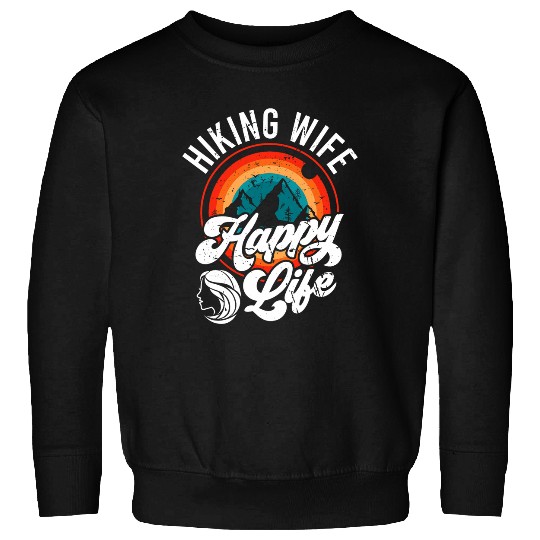 Hiking Wife Happy Life Hike Wanderer Mountainer Wander Sweatshirts
